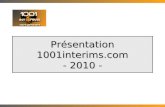 Présentation 1001interims.com - 2010 -. 1001interims en quelques mots… (1/2) 1001 Intérims, partenaire privilégié des agences de travail temporaire, a.