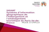 SIGHAT Système d’information géographique de l’hébergement et l’aménagement touristique de Paris Ile-de-France MODE D’EMPLOI.