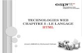 T ECHNOLOGIES WEB CHAPITRE I : L E LANGAGE HTML Amani JARRAYA & Mohamed Mohsen 1.