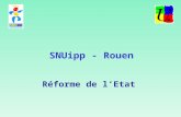 SNUipp - Rouen Réforme de l’Etat. Réformes et avenir de la fonction publique De quelques idées fausses sur la réforme de l’Etat et l’évolution de la fonction.
