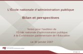 L’École nationale d’administration publique Bilan et perspectives Notes pour l’audition de l’École nationale d’administration publique à la Commission.