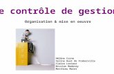 Le contrôle de gestion Organisation & mise en oeuvre Hélène Corne Soline Huet de Froberville Claire Lesieur Nicolas Maderay Matthieu Malet.