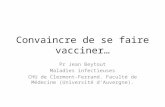 Convaincre de se faire vacciner… Pr Jean Beytout Maladies infectieuses CHU de Clermont-Ferrand. Faculté de Médecine (Université d’Auvergne).