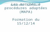 Les marchés à procédures adaptées (MAPA) Formation du 15/12/14 Bernard BlancHamid Ettahfi Bernard Blanc – Hamid Ettahfi.
