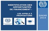DAKAR 2014 IDENTIFICATION DES OPPORTUNITÉS DE FINANCEMENT : LES APPELS À PROPOSITIONS.