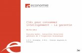 Clés pour consommer intelligemment - La garantie 06/03/2015 Pascale Godin, Conseiller Direction générale de l’Inspection économique S.P.F. Economie, P.M.E.,