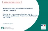 Rencontres professionnelles de la DGAFP Partie 4 : La modernisation de la fonction publique, le devoir d'efficacité de l'Etat novembre 2010 DOCUMENT DE.