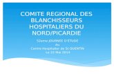 COMITE REGIONAL DES BLANCHISSEURS HOSPITALIERS DU NORD/PICARDIE 52eme JOURNEE D’ETUDE Au Centre Hospitalier de St QUENTIN Le 22 Mai 2014.