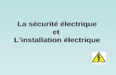 La sécurité électrique et L’installation électrique.