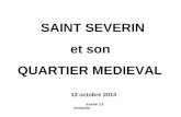 SAINT SEVERIN et son QUARTIER MEDIEVAL 13 octobre 2014 durée 15 minutes.