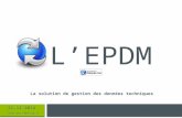 L’EPDM 21-12-2014 Créer par fl@ficap.fr La solution de gestion des données techniques.