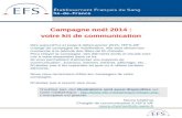 Campagne noël 2014 : votre kit de communication Dès aujourd’hui et jusqu’à début janvier 2015, l’EFS-IdF change de campagne de mobilisation, elle sera.