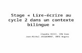 Stage « Lire-écrire au cycle 2 dans un contexte bilingue » Claudie RICCI, IEN Zone Jean-Michel JACQUEMONT, EMFE Bogota.