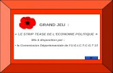 GRAND JEU : « LE STRIP TEASE DE L’ECONOMIE POLITIQUE » Mis à disposition par : la Commission Départementale de l’U.G.I.C.T-C.G.T 13.