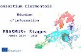 Réunion d'information ERASMUS+ Stages Année 2014 – 2015 Consortium Clermontois.