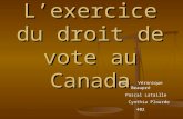L’exercice du droit de vote au Canada Par: Véronique Beaupré Pascal Lataille Cynthia Plourde 402.
