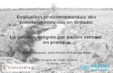 19e Congrès de l’AQÉI, Québec 2011 Évaluation environnementale des projets municipaux en Ontario: La gestion intégrée par bassin versant en pratique Joanna.