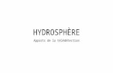 HYDROSPHÈRE Apports de la télédétection. Hydrosphère: la partie de la Terre occupée par l’eau 74% de la surface terrestre c’est de l’eau dont: 97% sont.