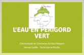 L’EAU EN PÉRIGORD VERT Communauté de Communes du Haut Périgord Kerneis Gaëlle – Technicienne Rivière.