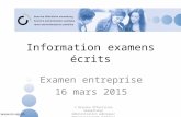 Information examens écrits Examen entreprise 16 mars 2015 © Branche Öffentliche Verwaltung/ Administration publique/ Amministrazione pubblica.