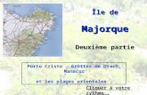 Île de Majorque Deuxième partie Porto Cristo, Grottes de Drach, Manacor et les plages orientales. Cliquer à votre rythme.