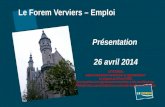 Le Forem Verviers – Emploi Présentation 26 avril 2014 ATTENTION: Cette présentation se base sur la règlementation en vigueur au 26 avril 2014. Ces matières.