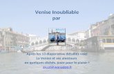 Venise Inoubliable par Après les 13 diaporamas détaillés voici La Venise et ses alentours en quelques clichés, juste pour le plaisir ! av.cd@wanadoo.fr.