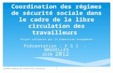 Coordination des régimes de sécurité sociale dans le cadre de la libre circulation des travailleurs Projet cofinancé par la Commission européenne Présentation.