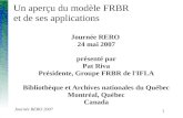 1 Journée RERO 2007 Un aperçu du modèle FRBR et de ses applications Journée RERO 24 mai 2007 présenté par Pat Riva Présidente, Groupe FRBR de l'IFLA Bibliothèque.