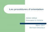 Les procédures d’orientation Atelier-débat Formation à l’ESEN Mars 2007 Bernard Desclaux.