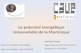 Le potentiel énergétique renouvelable de la Martinique BARTHOLET Elodie Tuteur en université: Sylvie FERRARI Tuteur en entreprise : Corinne PLANTIN Stage.
