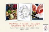 Avec l’association des Cuisineries Françaises Devenez « ville, village gourmand de France »