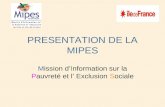 PRESENTATION DE LA MIPES Mission d’Information sur la Pauvreté et l’ Exclusion Sociale.