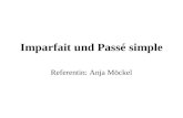 Imparfait und Passé simple Referentin: Anja Möckel.