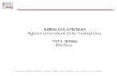 Bureau des Amériques Agence universitaire de la Francophonie Pierre Noreau Directeur.