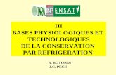 R. BOTONDI J.C. PECH III BASES PHYSIOLOGIQUES ET TECHNOLOGIQUES DE LA CONSERVATION PAR REFRIGERATION.