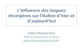 Linfluence des langues étrangères sur litalien dhier et daujourdhui Fabio Montermini CNRS & Université de Toulouse fabio.montermini@univ-tlse2.fr.