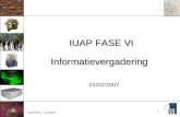 IUAP/PAI – 01/02/07 1 01/02/2007 IUAP FASE VI Informatievergadering.