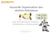 Nouvelles organisation des ateliers robotique