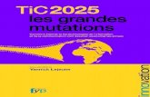 Tic 2025 les grandes mutations - Comment internet et les Technologies de l'information et de la communication vont dessiner les prochaines années.