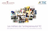 Les Métiers de l'Entrepreneuriat TIC - CTIC Dakar - Mars 2014