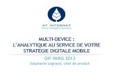 Multi-device : l'analytique au service de votre stratégie digitale mobile (OIF 2013 - AT Internet)