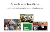 Grandir sans frontières / accès aux technologies, accès à l'autonomie