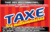 Nouveau powerpoint sur la taxe des millionnaires, les pensions et le budget (29 oct 2009)