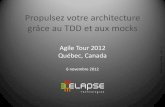 Propulsez votre architecture grâce au TDD et aux Mocks  (Agile Tour Québec 2012)