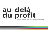 Au Dela Du Profit : philosophie d'une entreprise française innovante