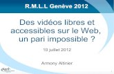 Des vidéos libres et accessibles sur le Web, un pari impossible ? - RMLL 2012