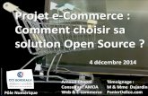 Projet E-Commerce comment choisir sa solution Open Source - CCI Bordeaux 04/12/2014v3