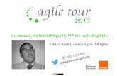 session Agile Tour Nantes 2013 - "Au secours, ma bibliothèque iTu*** me parle d’agilité :)"