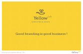 "Good Branding is Good Business !" par YellowLab